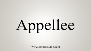 How To Say Appellee [upl. by Uriah]