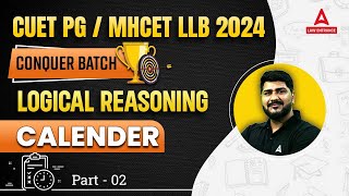 CUET PG LLB 2024 Logical Reasoning  Calender  CUET LLB Preparation 2024  MH CET LAW 2024 Part 2 [upl. by Doowrehs926]