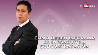 ¿Cómo deben informar al Infonavit la subcontratación [upl. by Wales]