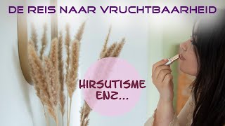 De reis naar vruchtbaarheid  Hirisutisme enzo… 😖 [upl. by Asilegna]