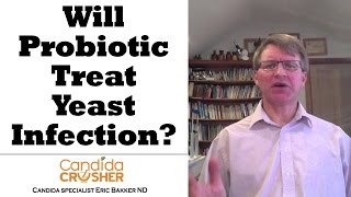 Will A Probiotic Cure My Yeast Infection  Ask Eric Bakker [upl. by Johnson]