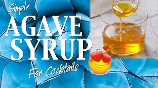 AGAVE SYRUP  For Making Amazing Cocktails [upl. by Natsirk]