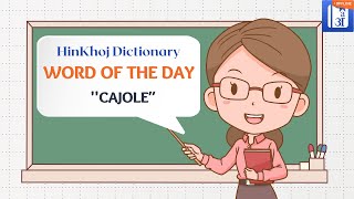 Cajole In Hindi  HinKhoj  Dictionary Word of the Day [upl. by Pierre496]