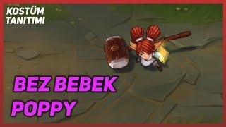 Bez Bebek Poppy Kostüm Tanıtımı League of Legends [upl. by Orella]