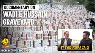 Wadi E Hussain Graveyard  Special Documentary  Syed Ashar Zaidi  Hyder TV Canada [upl. by Joan]