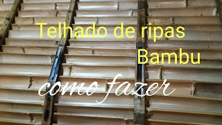 como fazer telhado de ripas de bambubambutotal [upl. by Aznofla]