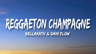 Bellakath amp Dani Flow  Reggaeton Champagne Mix LetraLyrics [upl. by Rim199]