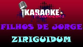 FILHOS DE JORGE  ZIRIGUIDUM  KARAOKE [upl. by Gilbye466]