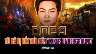 DOPA  TỪ KẺ BỊ HẮT HỦI ĐẾN “FAKER UNDERGROUND” [upl. by Nnylaf]