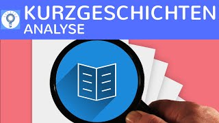 Wie analysiere ich eine Kurzgeschichte Kurzgeschichtenanalyse schreiben  Merkmale amp Aspekte [upl. by Gessner275]