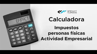 TUTORIAL Calculadora Impuestos a Personas Físicas con Actividad Empresarial  EFIFACT CURSOS [upl. by Leclair]