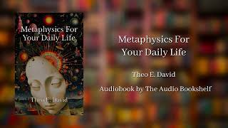 Free Audiobooks  Metaphysics For Your Daily Life  Theo E David [upl. by Charleen]