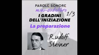 Rudolf Steiner  MINI AUDIOLIBRO  I GRADINI DELLINIZIAZIONE La preparazione  Parole Sonore [upl. by Rihana]