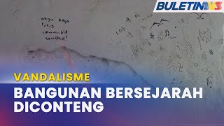 VANDALISME  Bangunan Bersejarah Jadi Mangsa Kaki Vandalisme [upl. by Kosaka]