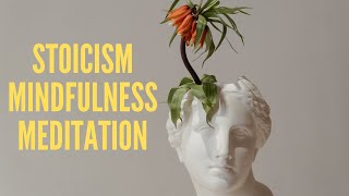 A Stoic Mindfulness Meditation  12 Minute Guided Practice [upl. by Sib947]