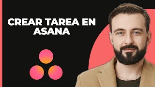 Cómo Crear una Tarea en Asana  Guía Completa [upl. by Towroy]