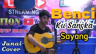 Benci kusangka sayang  Junai  live Cover Akustik [upl. by Sualk]