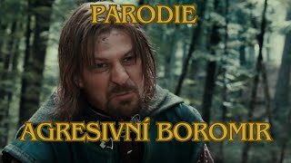 Pán Prstenů  AGRESIVNÍ BOROMIR [upl. by Tacklind177]