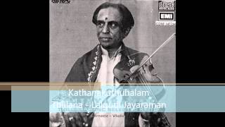 Kathanakuthuhalam Thillana  Lalgudi Jayaraman [upl. by Alracal295]