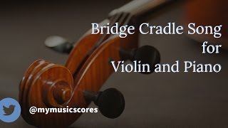 Bridge Cradle Song for Violin and Piano [upl. by Auliffe]