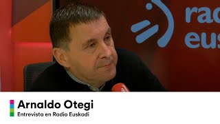 ARNALDO OTEGI  Entrevista en Radio Euskadi [upl. by Trellas]