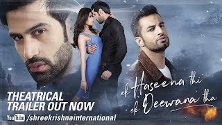 Theatrical Official Trailer  Ek Haseena Thi Ek Deewana Tha  Shiv Darshan Natasha  Upen Patel [upl. by Kara-Lynn]