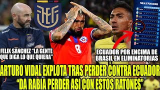 ARTURO VIDAL EXPLOTA “DA RABIA PERDER ASI CON ESTOS RATONES” ECUADOR POR ENCIMA DE BRASIL Y MAS [upl. by Nirehtac]