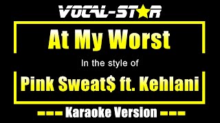 Pink Sweat ft Kehlani  At My Worst Karaoke Version [upl. by Araid506]