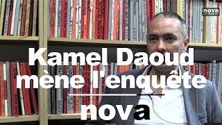 Kamel Daoud mène lenquête • Nova [upl. by Trotter]