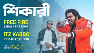 শিকারী  Shikari   Itz Kabbo Official Music Video 🔥 Free Fire Bangla Rap Song 2024 [upl. by Kraska449]