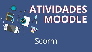 18  Scorm  Atividades Moodle [upl. by Hindorff]