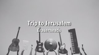 Trip to Jerusalem Lyrics by Eraserheads [upl. by Lebama68]