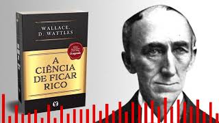 A CIÊNCIA DE FICAR RICO  WALLACE WATTLES  2024 [upl. by Nirred]