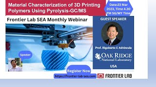 Characterization of 3D Printing Polymers by PyGCMS  Frontier Lab SEA Monthly Webinar  23032023 [upl. by Cheyne]