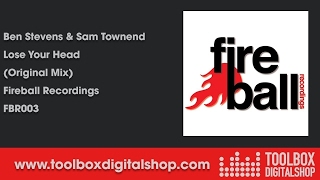 Ben Stevens amp Sam Townend  Lose Your Head Original Mix Fireball Recordings [upl. by Aleel]