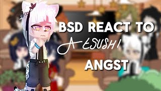 bsd react to atsushi angst sskk skk ⚠️ check desc⚠️ [upl. by Roosnam450]