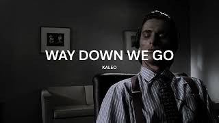 WAY DOWN WE GO  KALEO SLOWED  REVERB [upl. by Faye257]