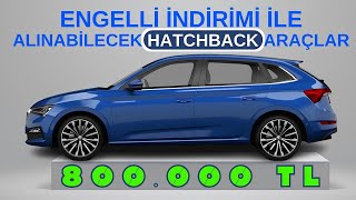 Engelli İndirimi Ötv Muafiyeti ile Alınabilecek Hatchback Araçlar [upl. by Portuna]