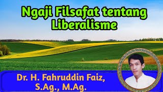 Ngaji Filsafat tentang Liberalisme  Ustadz Dr Fahrudin faiz [upl. by Aynotahs]