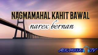 NAGMAMAHAL KAHIT BAWAL by narex bernan karaoke w lyrics🎧 [upl. by Frederick579]