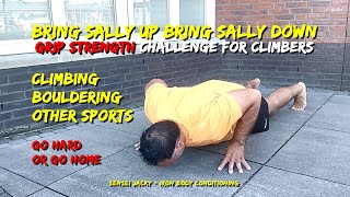 Bring Sally Up  Push Up Challenge  Grijpkracht Trainen Voor Klimmers  Climbers Finger Strength [upl. by Delmar]