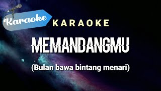 Karaoke MEMANDANGMU  bulan bawa bintang menari  Karaoke [upl. by Adnilemreh814]