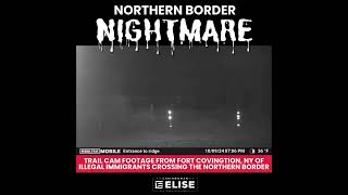 NORTHERN BORDER NIGHTMARE Trail Cam Footage From Fort Covington NY Of Illegal Immigrants Crossing [upl. by Atsejam]