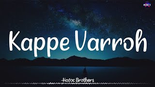 𝗞𝗮𝗽𝗽𝗲 𝗩𝗮𝗿𝗿𝗼𝗵 Lyrics  Havoc Brothers  Music Kitchen  Nange Vanthale Vedigundu 😈 \ KappeVarroh [upl. by Gnap514]