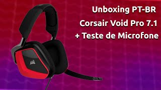 Unboxing PTBR  Headset Corsair Void Pro 71  Teste de Microfone [upl. by Hinman]