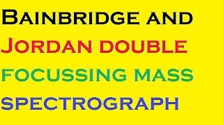 Bainbridge and Jordan double focussing mass spectrograph [upl. by Weikert]