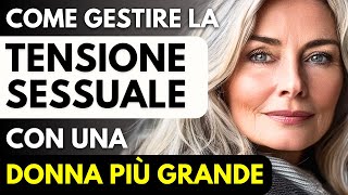 Come gestire la tensione sessuale con una donna anziana  fai questo e non resisterà [upl. by Harrison348]