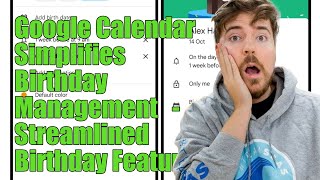 Google Calendar is finally getting a dedicated birthday event [upl. by Tab]