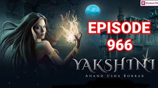 Yakshini Episode 966  Yakshini today episode  Yakshini 966  Yakshini pocket fm story [upl. by Maure]