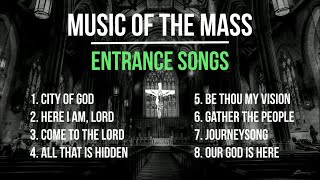 Music of the Mass  8 Entrance Songs  8 Opening Catholic Hymns  Choir w Lyrics  Sunday 7pm Choir [upl. by Alithea]